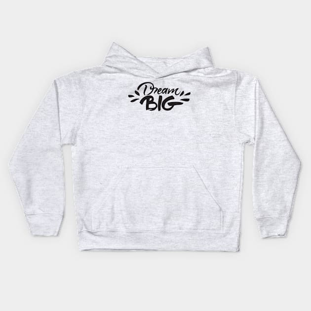 Dream Big Kids Hoodie by Vaibhav_Dhamecha